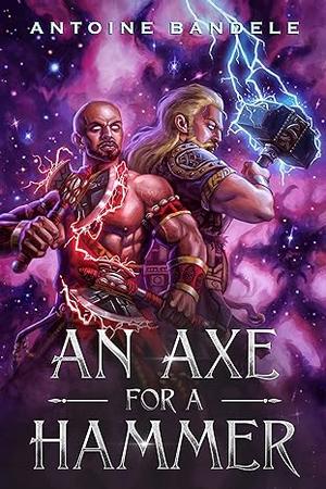 An Axe for a Hammer: An Old Gods Story by Antoine Bandele