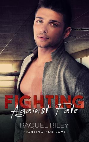 Fighting Against Fate (Fighting for Love #1)