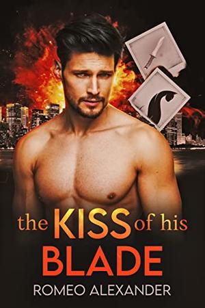 The Kiss of His Blade by Romeo Alexander