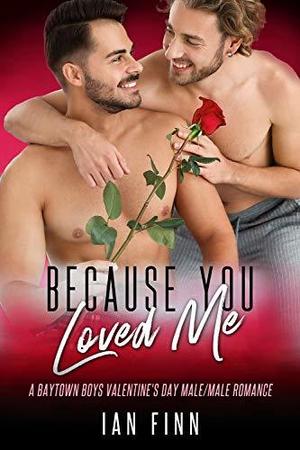Because You Loved Me (Baytown Boys #3)