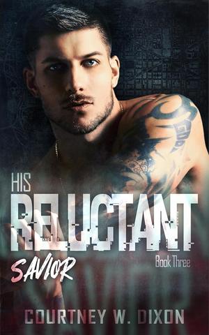 His Reluctant Savior by Courtney W. Dixon