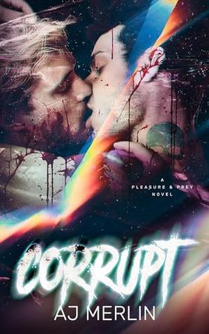 Corrupt by A.J. Merlin