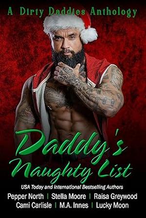 Daddy's Naughty List Anthology by Pepper North, Stella Moore, Raisa Greywood, Cami Carlisle, M.A. Innes, Lucky Moon