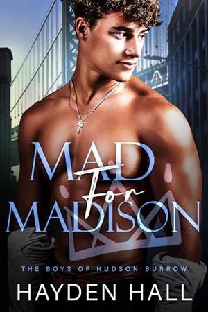 Mad For Madison by Hayden Hall