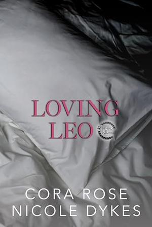 Loving Leo by Cora Rose, Nicole Dykes