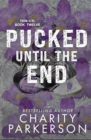 Pucked Until the End (Thin Ice #12)
