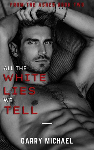 All The White Lies We Tell (From the Ashes #2)