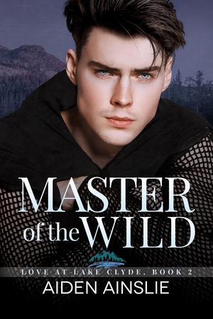 Master of the Wild (Love at Lake Clyde #2)
