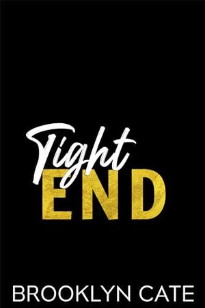 Tight End by Brooklyn Cate