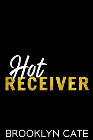 Hot Receiver by Brooklyn Cate