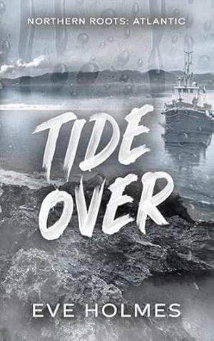 Tide Over by Eve Holmes