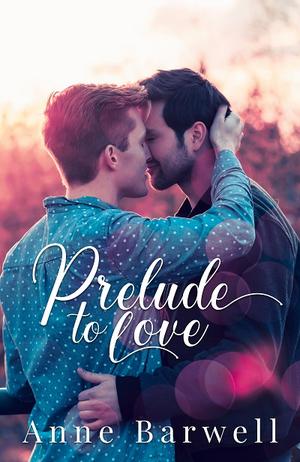 Prelude to Love by Anne Barwell