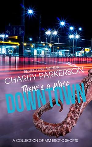 There's a Place Downtown by Charity Parkerson