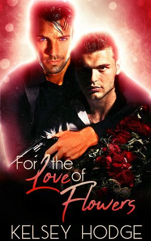 For the Love of Flowers (For the Love Of #1)
