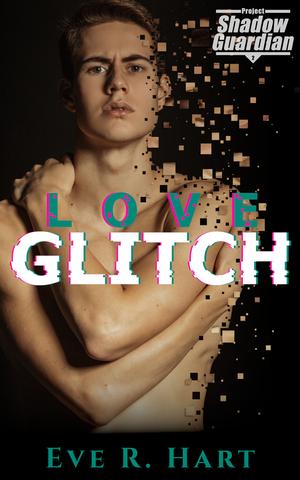 Love Glitch by Eve R. Hart