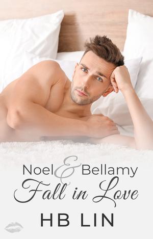Noel & Bellamy Fall in Love by H.B. Lin