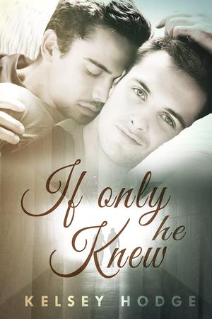 If Only He Knew by Kelsey Hodge