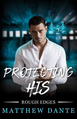 Protecting His (Rough Edges #2)