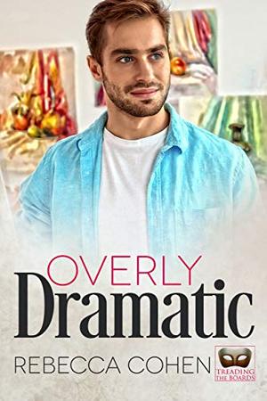 Overly Dramatic by Rebecca Cohen