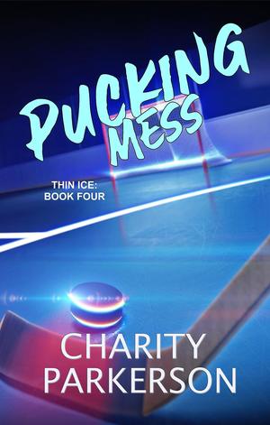 Pucking Mess (Thin Ice #4)
