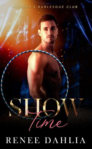 Show Time (Seraph's Burlesque Club #4)
