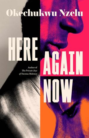 Here Again Now by Okechukwu Nzelu