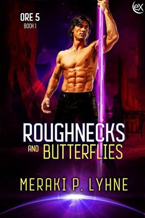 Roughnecks and Butterflies (Ore 5 #1)