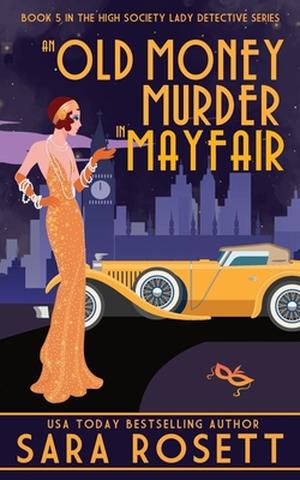 An Old Money Murder in Mayfair (High Society Lady Detective #5)