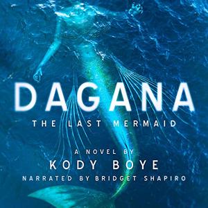 Dagana: The Last Mermaid by Kody Boye, Bridget Shapiro