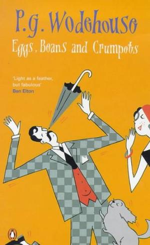 Eggs, Beans And Crumpets by P.G. Wodehouse