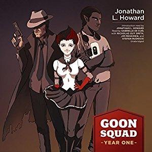 Goon Squad: Year One by Jonathan L. Howard, Gabrielle de Cuir, Nicholas Guy Smith, Jim Meskimen, Stefan Rudnicki