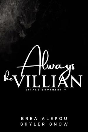 Always the Villain by Brea Alepoú, Skyler Snow