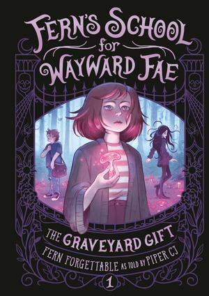 The Graveyard Gift by Fern Forgettable, Piper C.J.