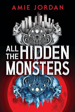All the Hidden Monsters by Amie Jordan