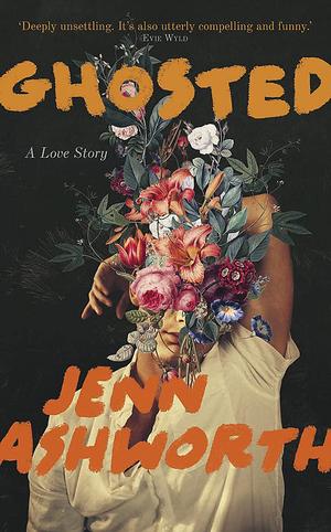 Ghosted by Jenn Ashworth
