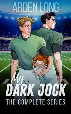 My Dark Jock: The Complete Series by Arden Long
