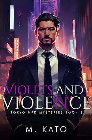 Violets and Violence by M. Kato