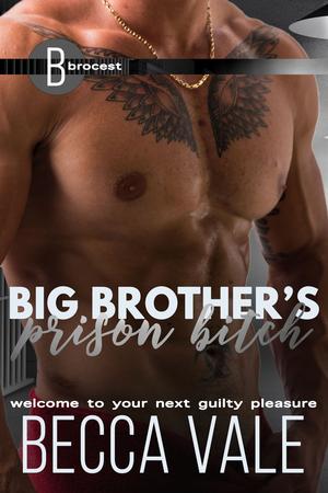 Big Brother's Prison Bitch by Becca Vale