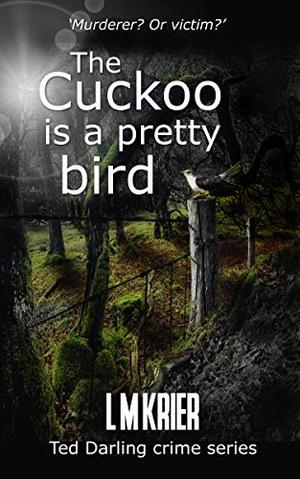 The Cuckoo is a Pretty Bird by L.M. Krier