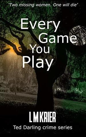 Every Game You Play by L.M. Krier