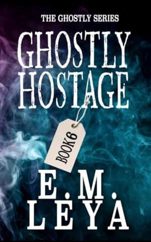 Ghostly Hostage (Ghostly #6)