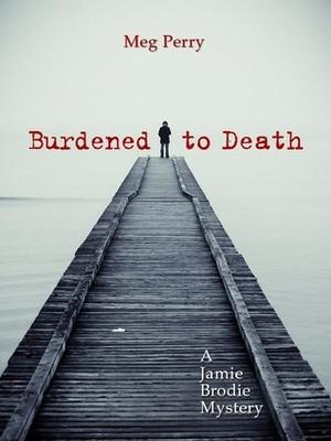 Burdened to Death (Jamie Brodie Mystery #3)