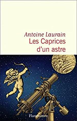 Les Caprices d'un astre by Antoine Laurain