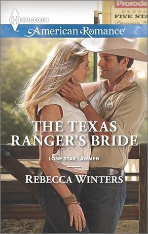The Texas Ranger's Bride by Rebecca Winters