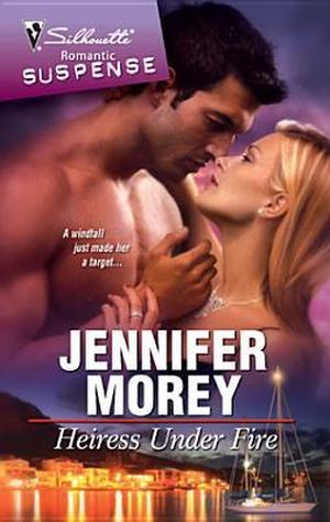 Heiress Under Fire by Jennifer Morey
