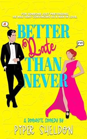 Better Date Than Never by Piper Sheldon