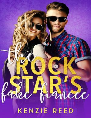 The Rockstar's Fake Fiancée by Kenzie Reed