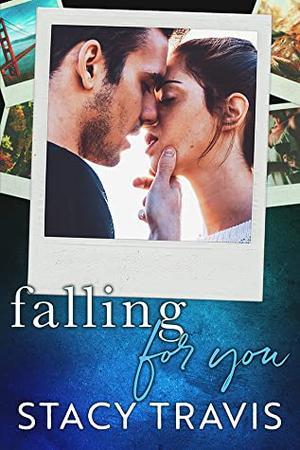 Falling for You by Stacy Travis