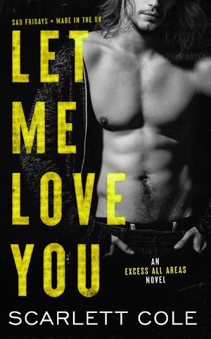 Let Me Love You by Scarlett Cole