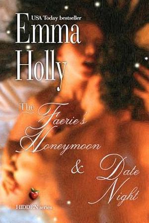 The Faerie's Honeymoon & Date Night (Hidden #3.5, 4.5)